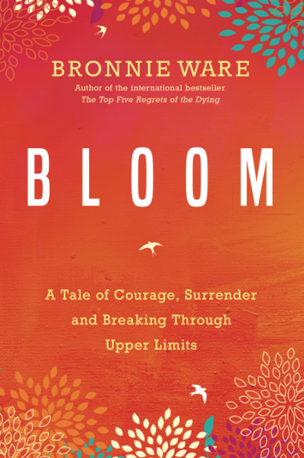 Bloom: A Tale of Courage, Surrender and Breaking Through Upper Limits