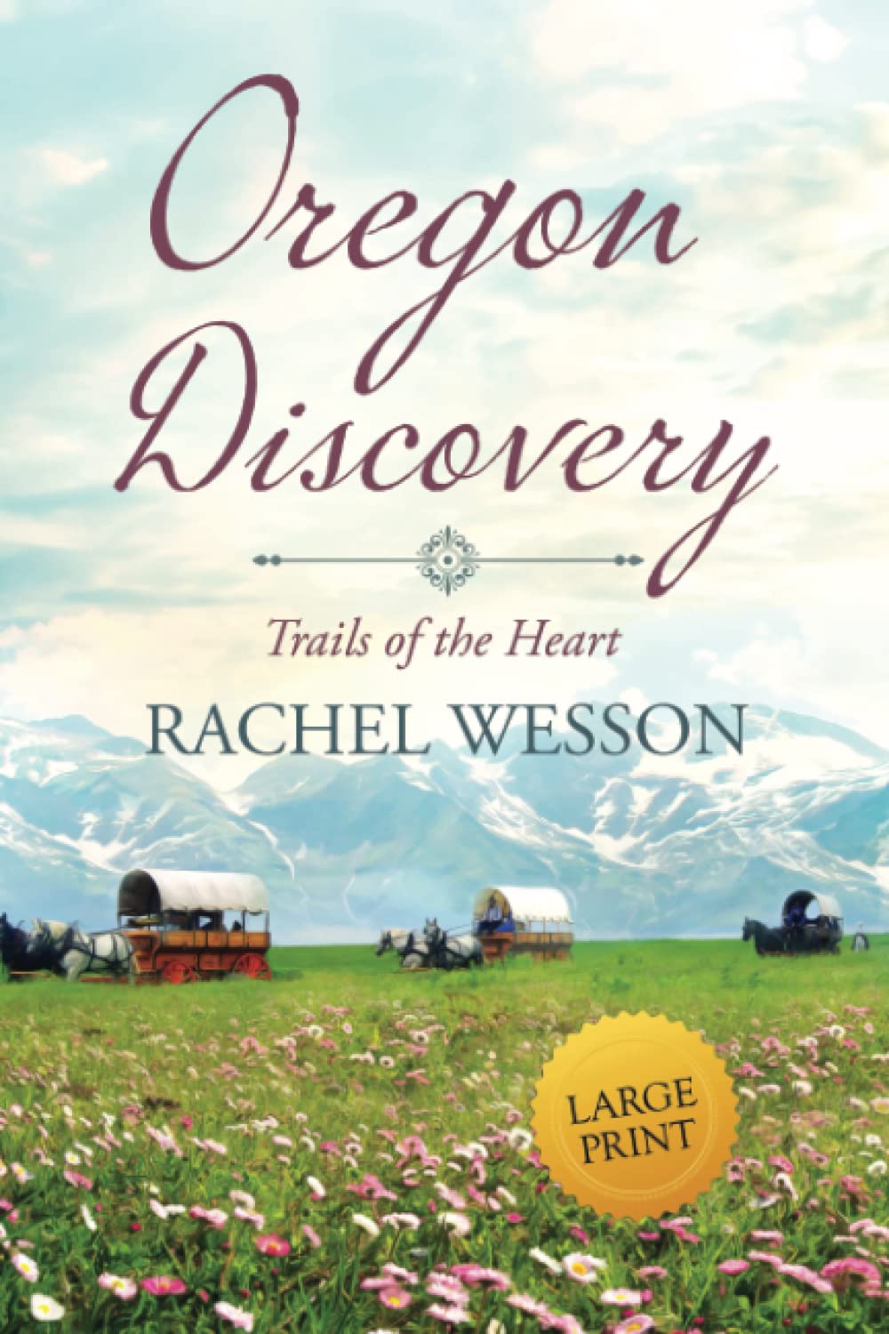 Oregon Discovery: Large Print Wagon Train Romance