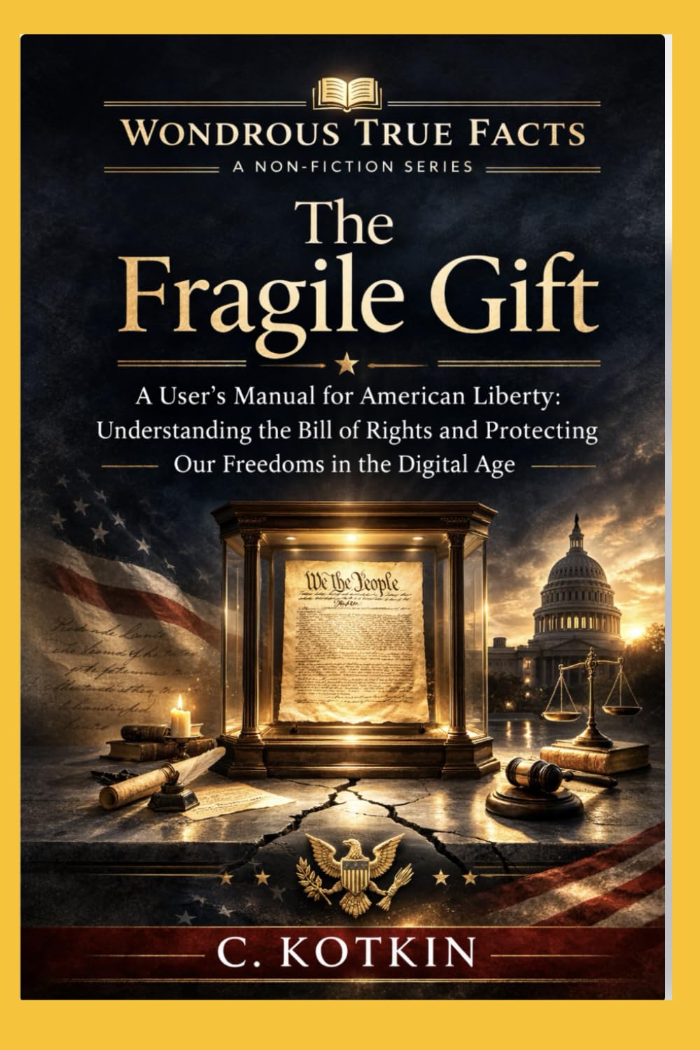 The Fragile Gift: A User’s Manual for American Liberty: Understanding the Bill of Rights and Protecting Our Freedoms in the Digital Age (The Curious Minds Library)