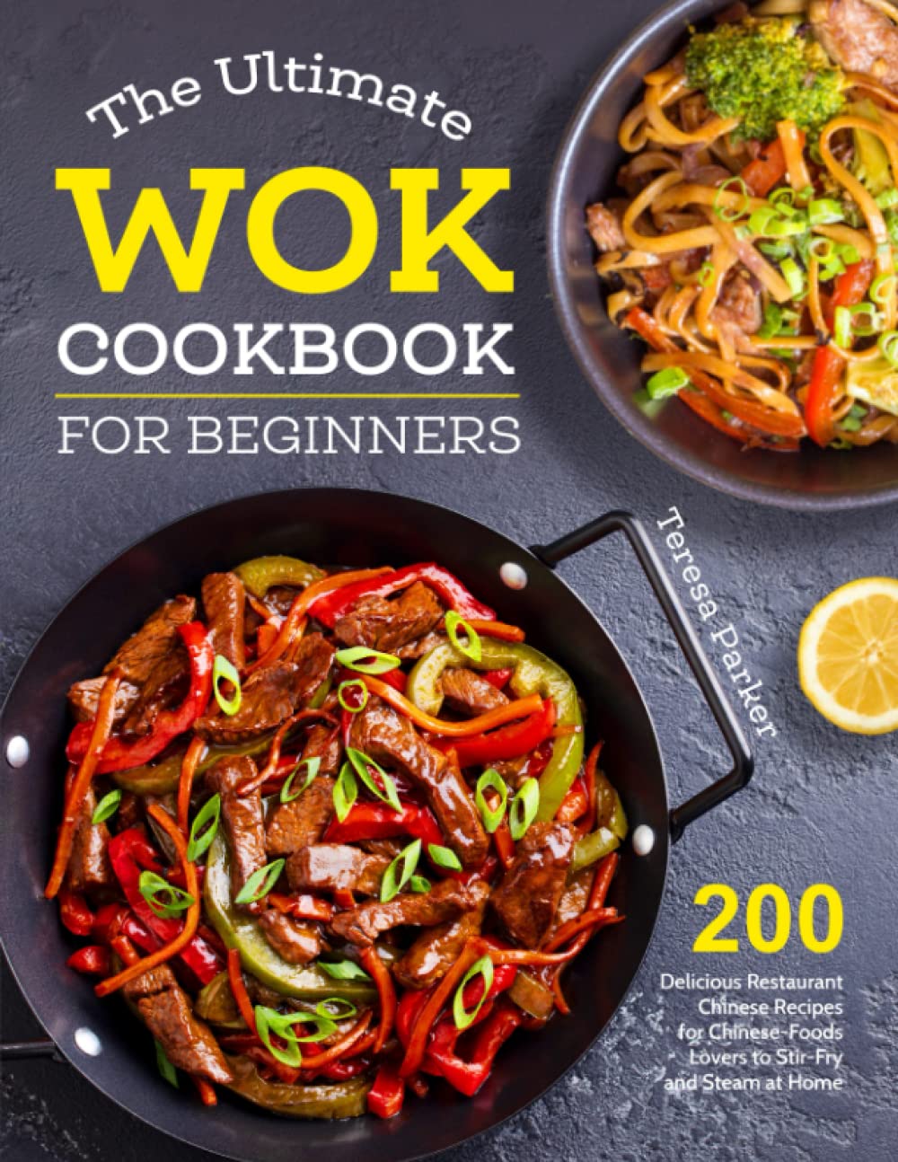 The Ultimate Wok Cookbook for Beginners: 200 Delicious Restaurant Chinese...