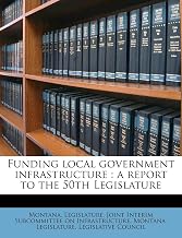 Funding local government infrastructure: a report to the 50th Legislature