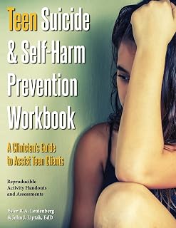 Teen Suicide & Self-Harm Prevention Workbook; A Clinician's Guide to Assist Teen Clients