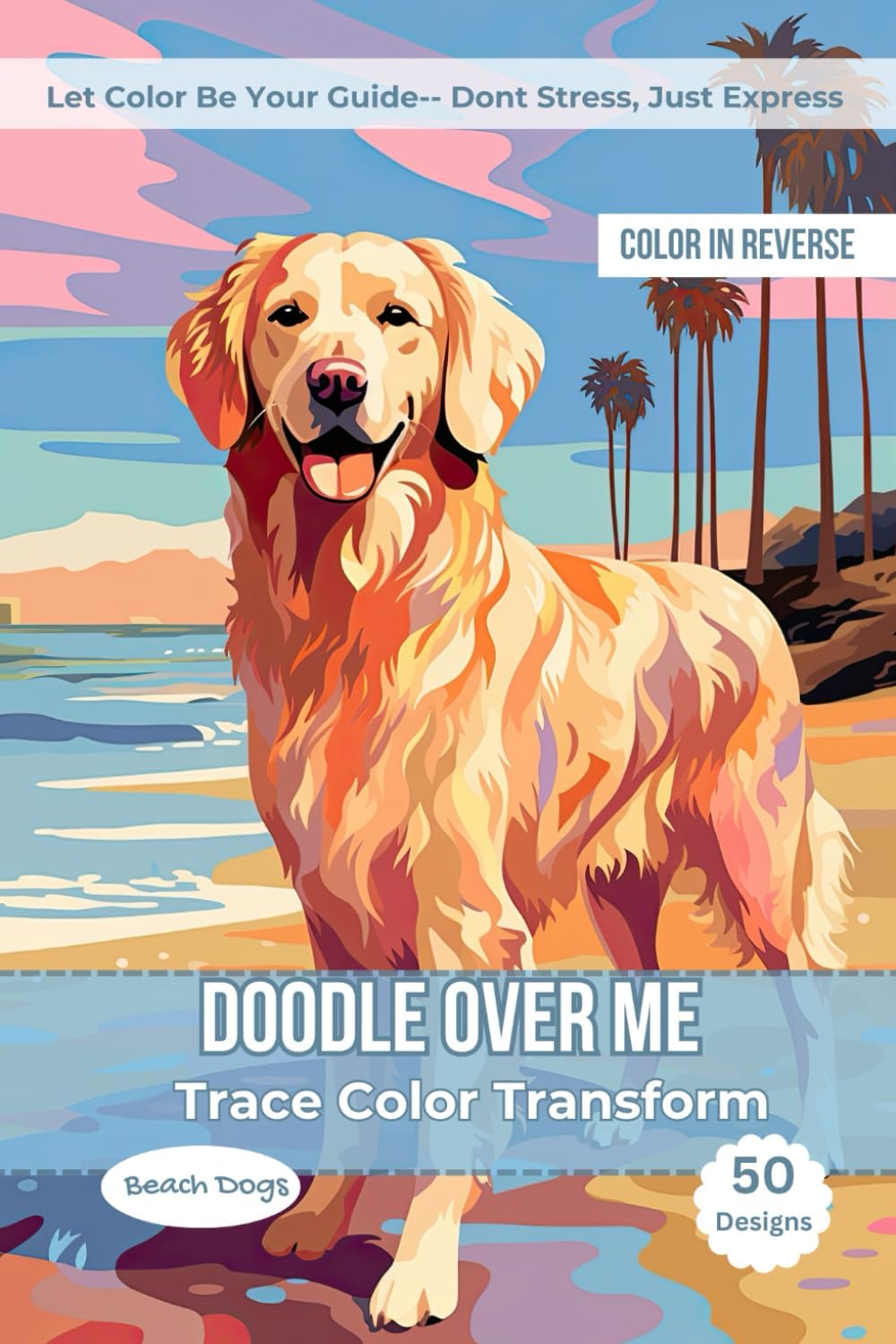 Doodle Over Me: Beach Dogs: Your Travel Art Buddy