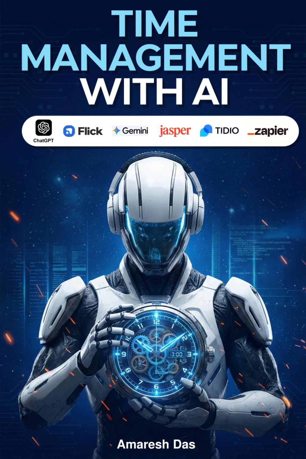 Time Management with AI: How to Work Smarter, Eliminate Busywork, and Reclaim 30+ Hours a Week Using Artificial Intelligence