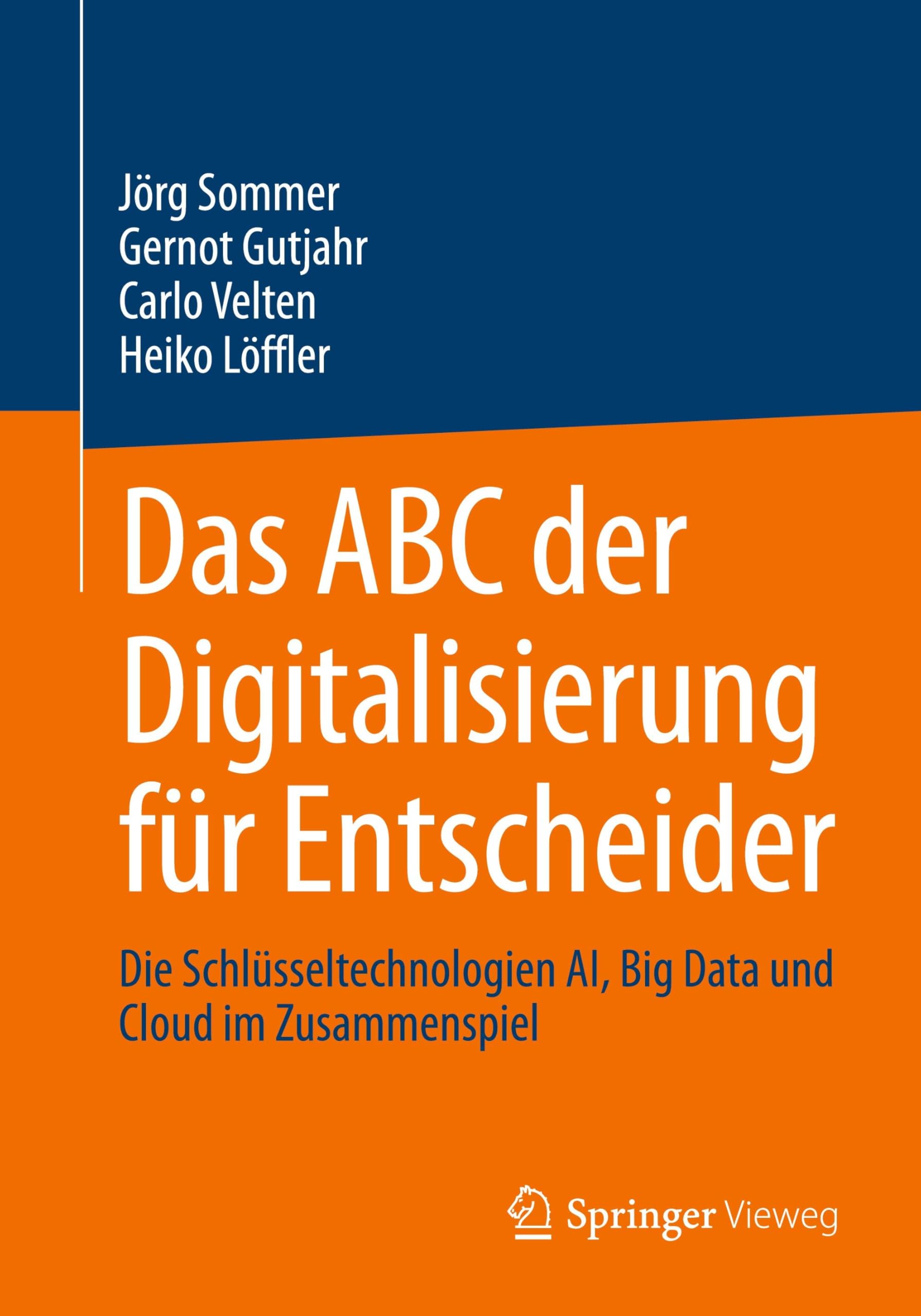 Das ABC der Digitalisierung für Entscheider: Die Schlüsseltechnologien AI, Big Data und Cloud im Zusammenspiel