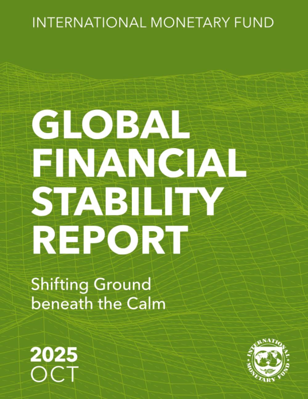 Global Financial Stability Report, October 2025: Shifting Ground beneath the Calm