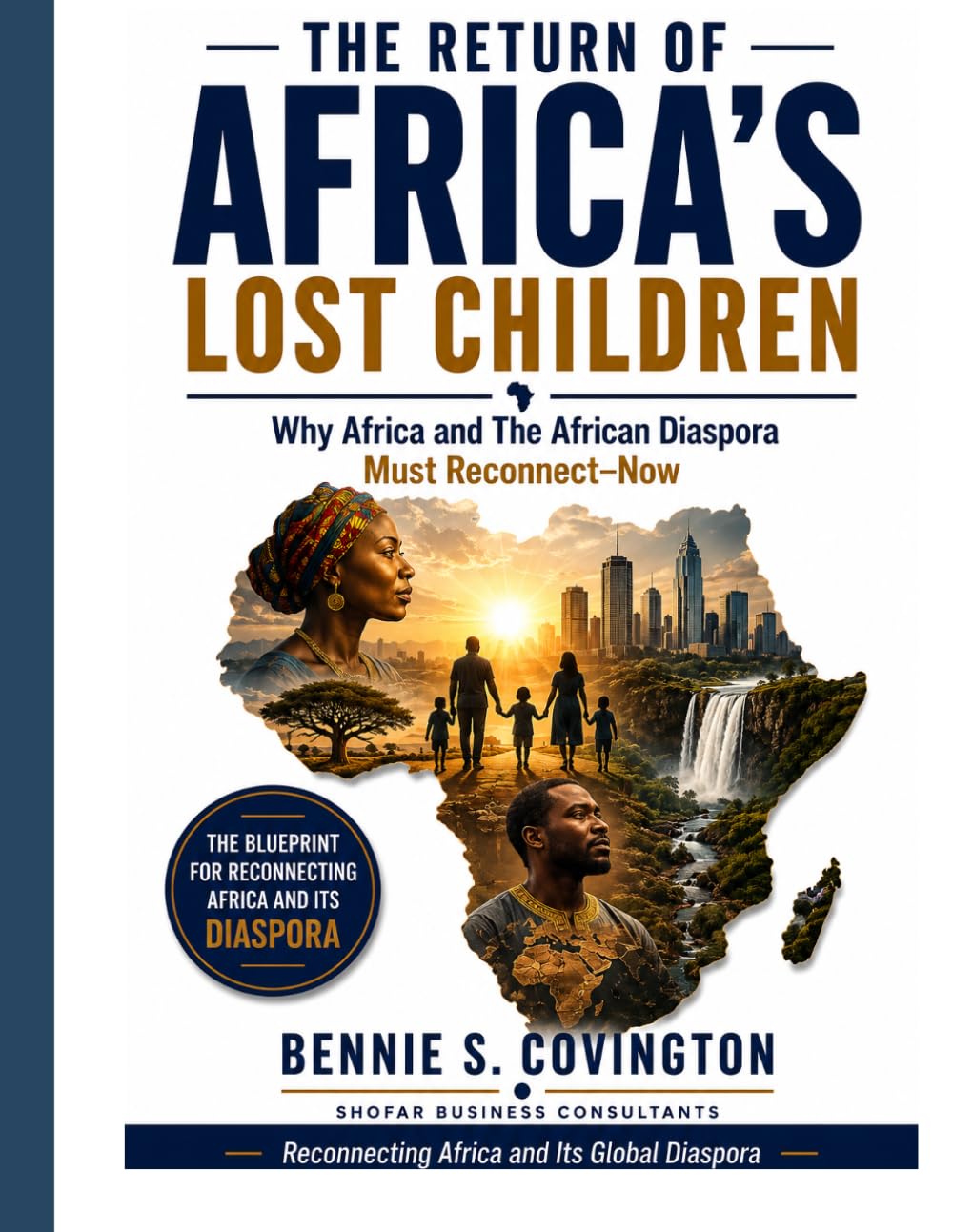 The Return of Africa's Lost Children: A New Dawn of Shared Identity, United Power and Limitless Potential: A Comprehensive, illustrative exploration of the reunion of Africa and the African diaspora
