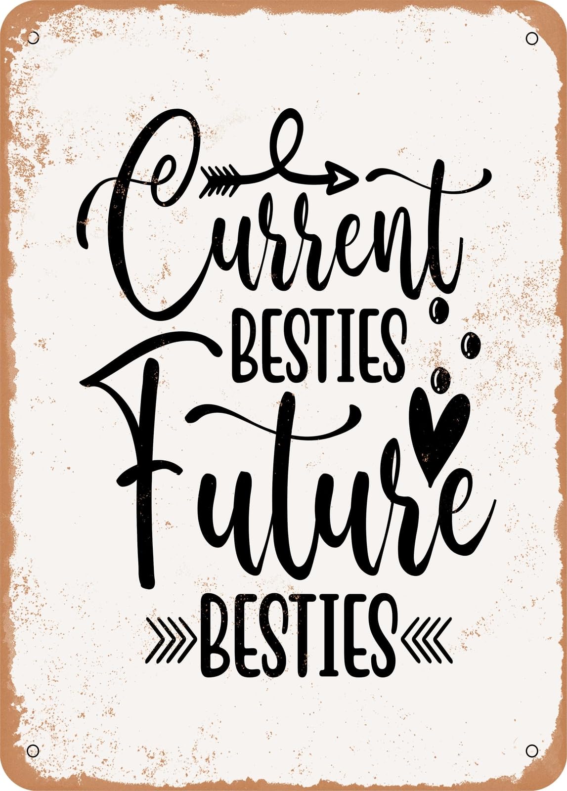 Metal Sign - Current Besties Future Besties - Vintage Rusty Look home decor