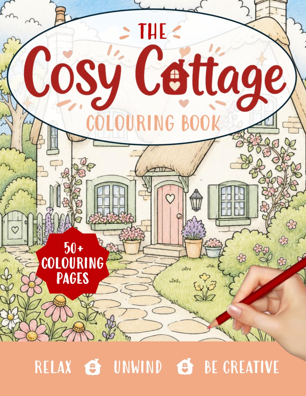 The Cosy Cottage Colouring Book: Cute, Simple and Relaxing Cottagecore Scenes for Adults and Teens (The Cosy Colouring Collection)