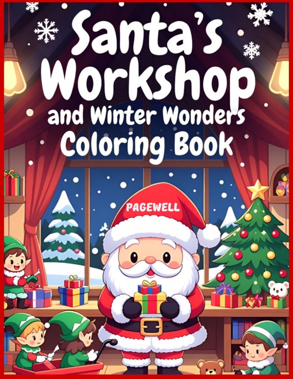 Santa’s Workshop and Winter Wonders Coloring Book: Cute & Easy Christmas Coloring Pages for Kids | Santa, Elves, Gifts, Snow & Holiday Fun