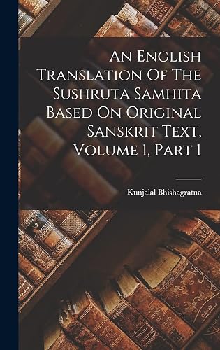 An English Translation Of The Sushruta Samhita Based On Original Sanskrit Text, Volume 1, Part 1 (Afrikaans Edition)
