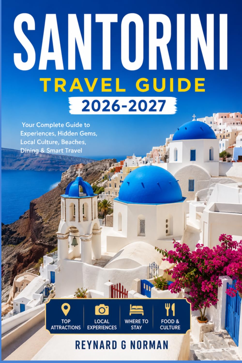 SANTORINI TRAVEL GUIDE 2026-2027: From Airport to Caldera, a Practical Route Through Greece's Most Photographed Island