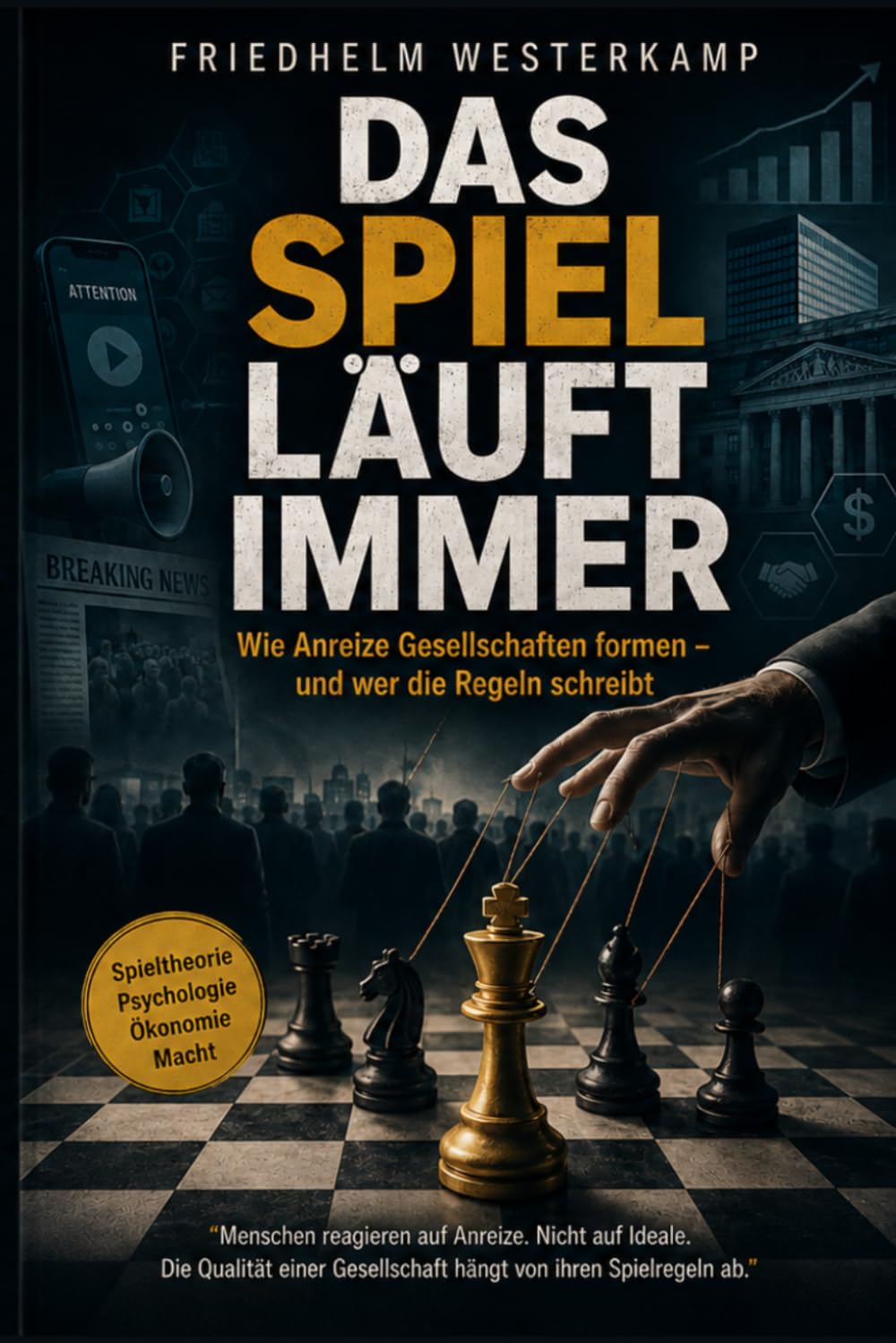 Das Spiel läuft immer: Wie Anreize Gesellschaften formen — und wer die Regeln schreibt