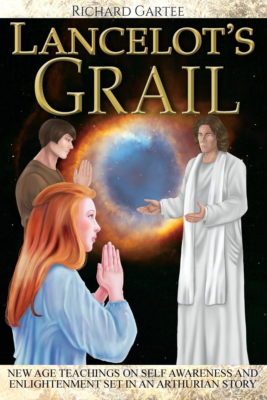Lancelot's Grail: New Age Teachings on Self Awareness and Enlightenment Set in an Arthurian Story