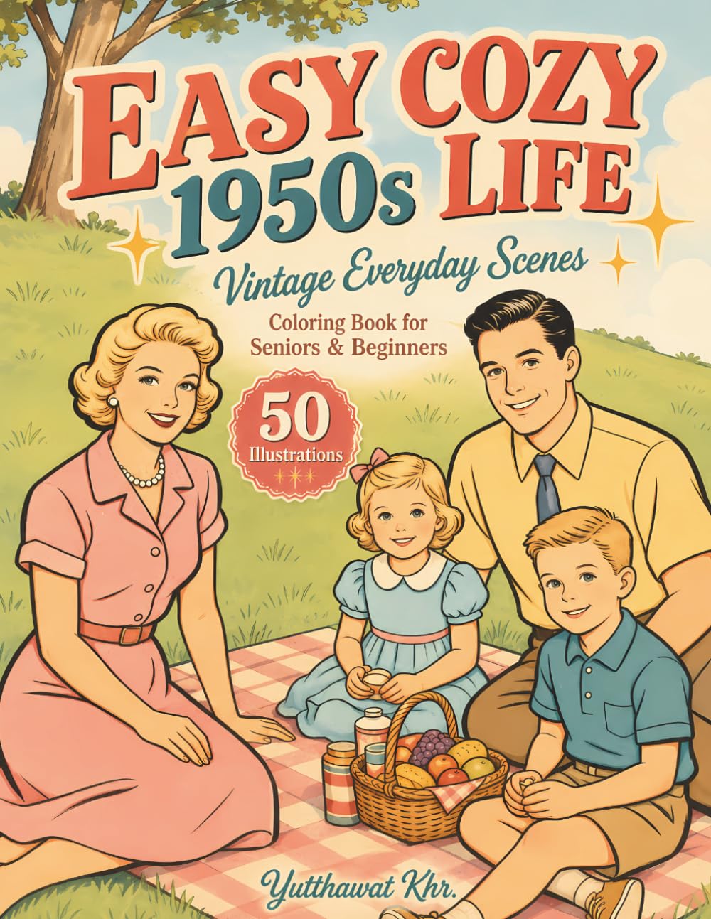 Easy Cozy 1950s Life Vintage Everyday Scenes Coloring Book for Seniors & Beginners: 50 Nostalgic Illustrations of Classic Cars, Family Moments, and Cozy Memories for Relaxation