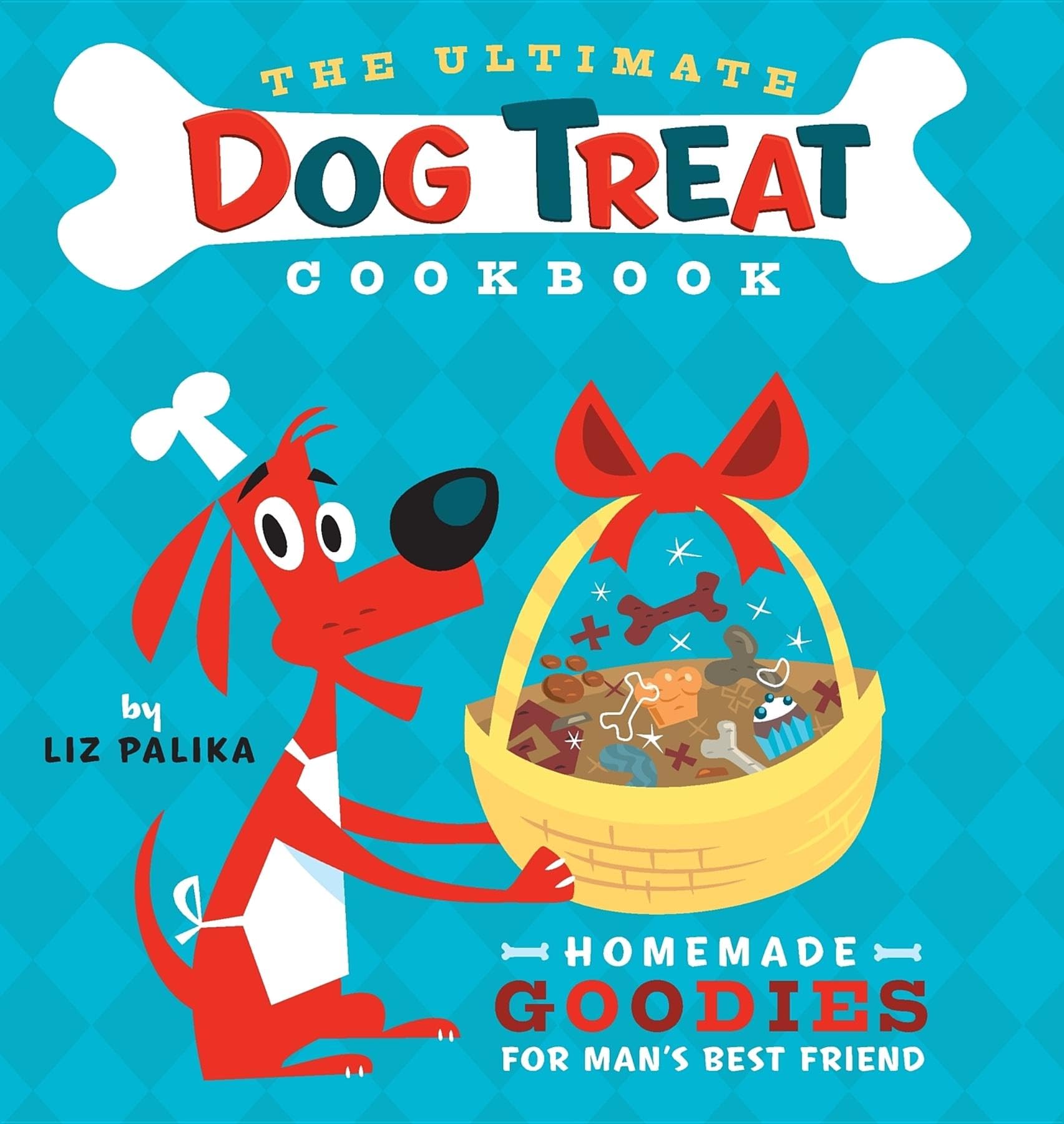 The Ultimate Dog Treat Cookbook: Homemade Goodies for Man's ...