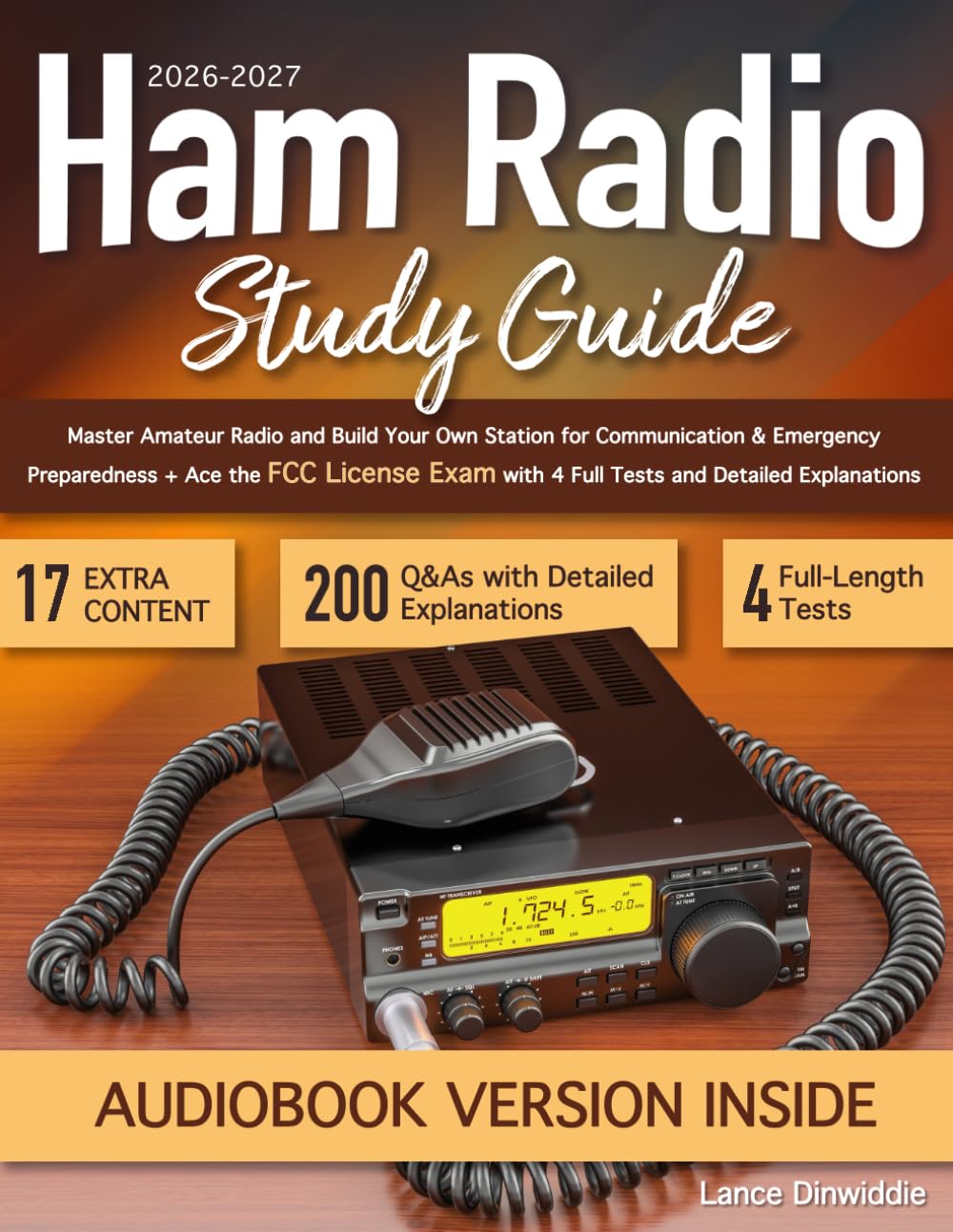 Ham Radio Study Guide: Master Amateur Radio and Build Your Own Station for Communication & Emergency Preparedness + Ace the FCC License Exam with 4 Full Tests and Detailed Explanations