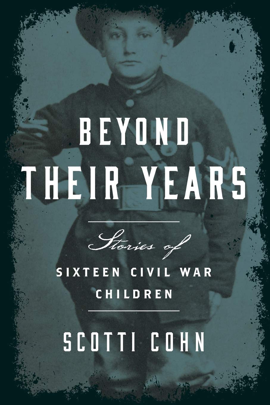 Beyond Their Years: Stories of Sixteen Civil War Children