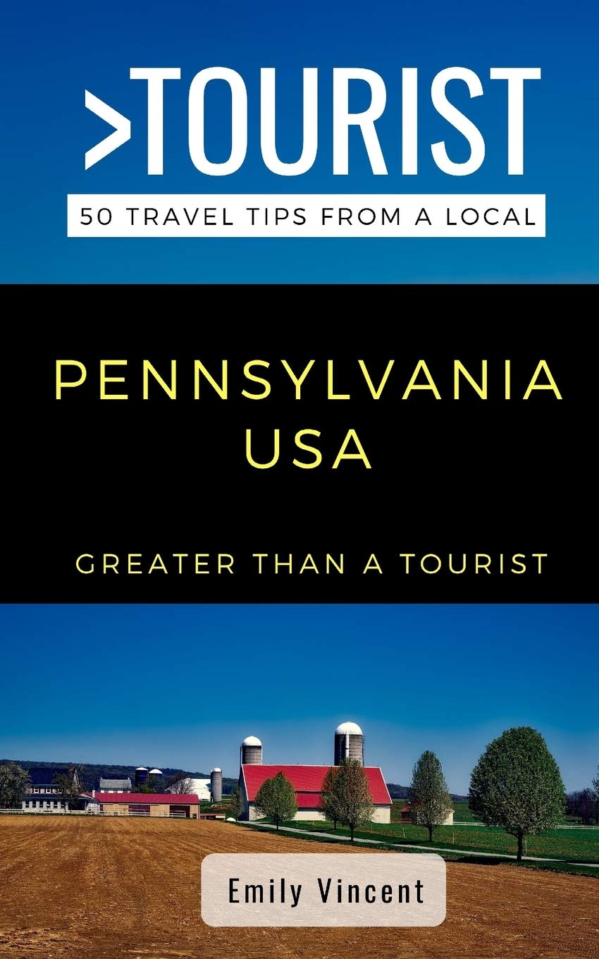 GREATER THAN A TOURIST- PENNSYLVANIA: Emily Vincent: 39 (Greater Than a Tourist North America & Caribbean Series)