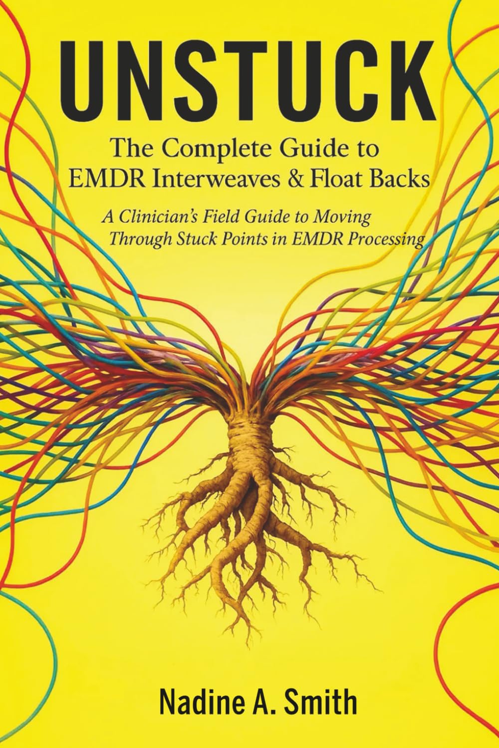 UNSTUCK: The Complete Guide to EMDR Interweaves & Float Backs      Paperback – December 2, 2025