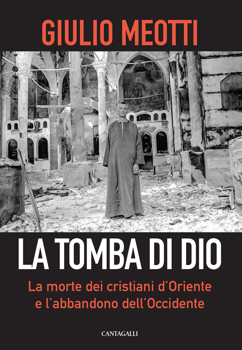 La Tomba Di Dio. La Morte Dei Cristiani D'oriente E L'abbandono Dell'occidente - 4