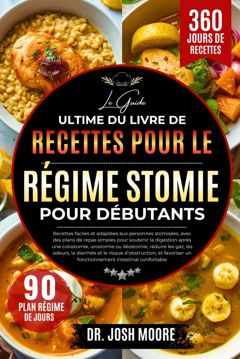 LE GUIDE ULTIME DU LIVRE DE RECETTES POUR LE RÉGIME STOMIE POUR DÉBUTANTS: Recettes faciles et adaptées aux personnes stomisées, avec des plans de ... fonctionnement intestinal confortable