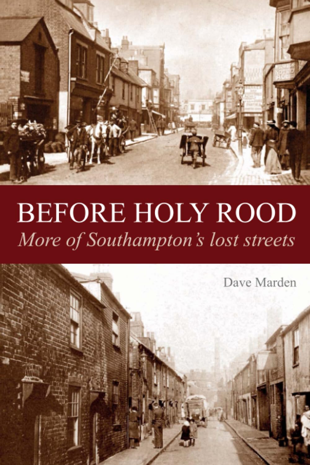 Before Holy Rood  More of Southamptons Lost Streets by Dave Marden PAPERBACK