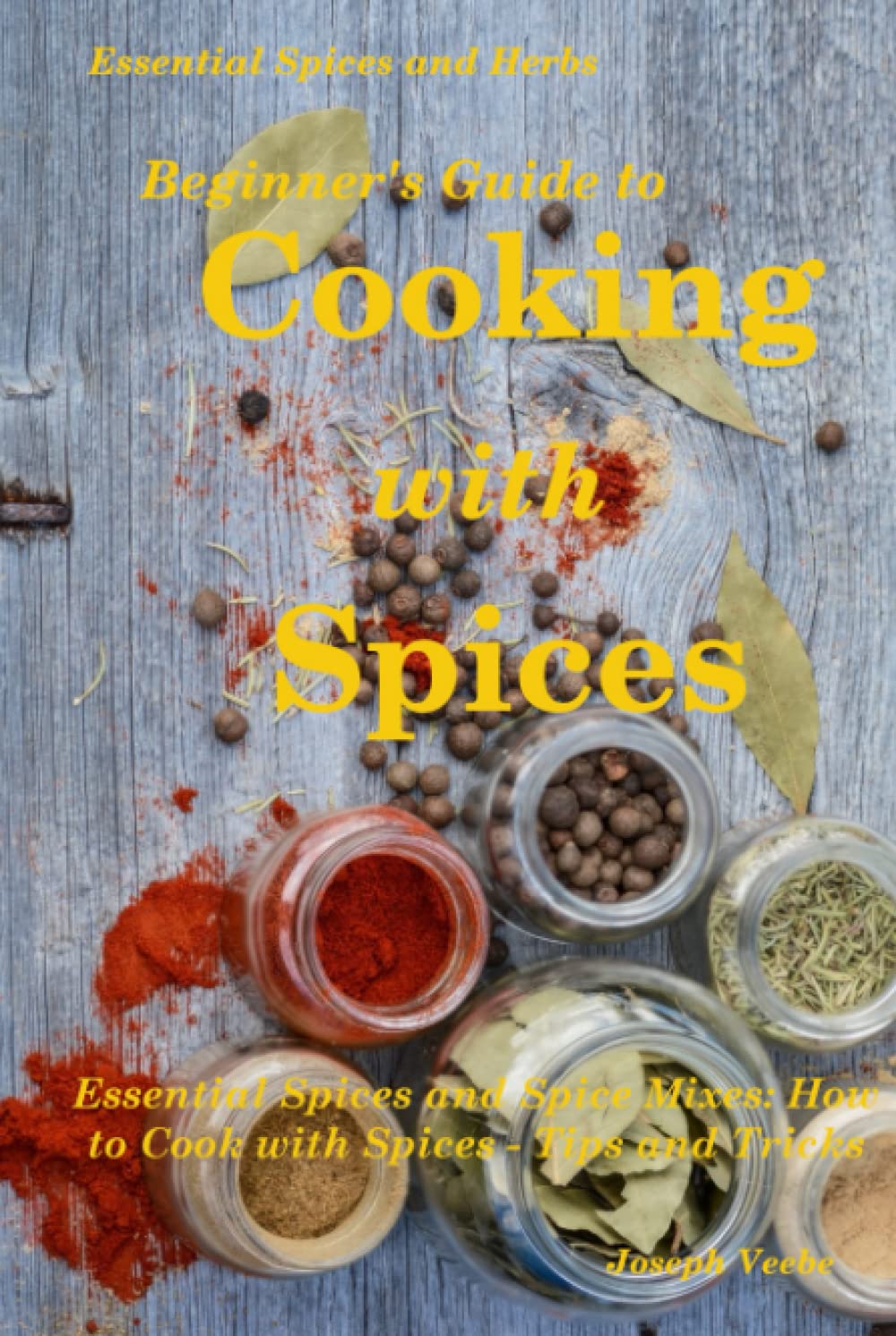 Beginner's Guide to Cooking with Spices (Essential Spices & Herbs)