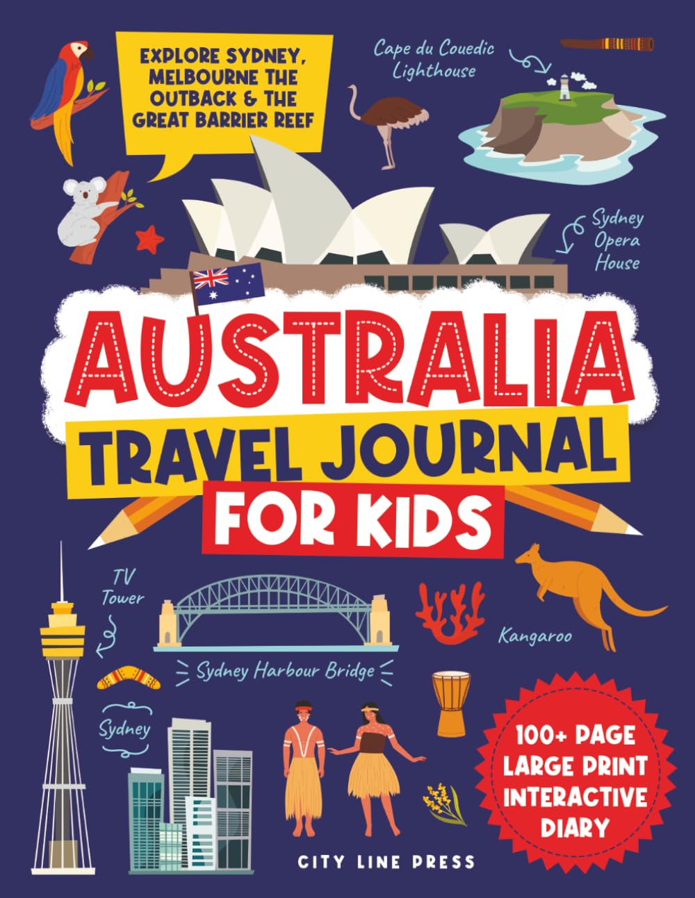 Australia Travel Journal for Kids: 100+ Page Large Print Children's Diary Journal to Explore Sydney, Melbourne, Brisbane & Perth (City Line Press)