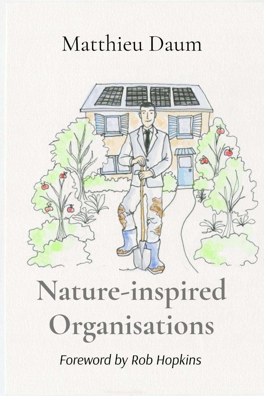 Nature-inspired Organisations: Applying the wisdom of Permaculture to leading and managing organisations