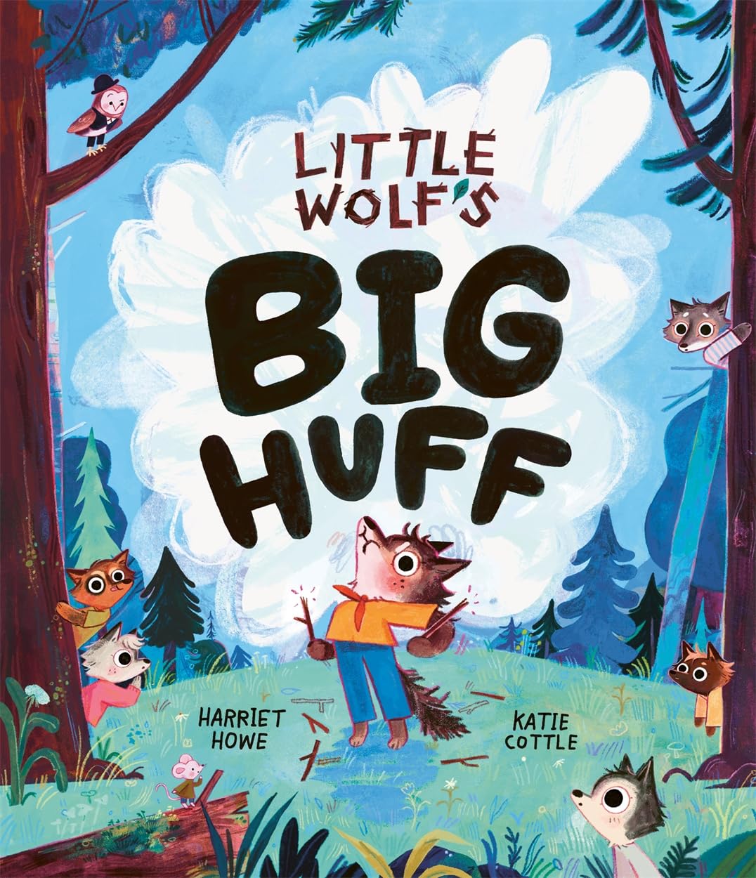 Little Wolf's Big Huff: A book about BIG feelings and how to deal with them! (Harriet Howe + Katie Cottle)