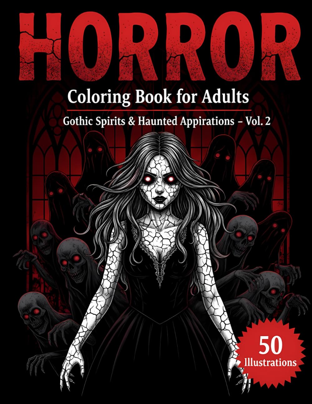 Horror Coloring Book For Adults: Gothic Spirits & Haunted Apparitions – 50 Creepy Gothic Coloring Pages of Spirits, Apparitions, Spectral Figures, Paranormal Shadows & Dark Horror Aesthetic for Adults