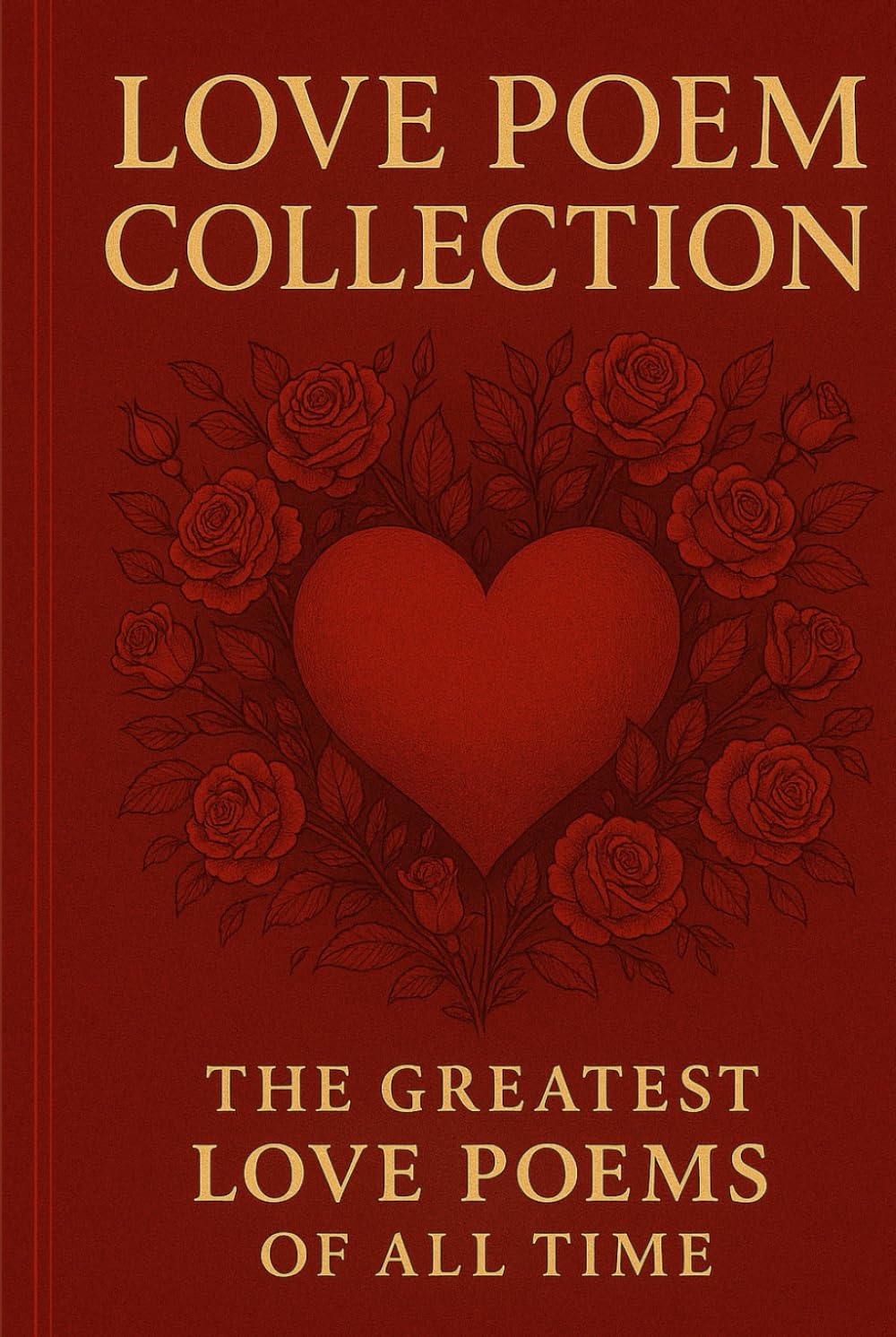 Love Poem Collection: The Greatest Love Poems of All Time