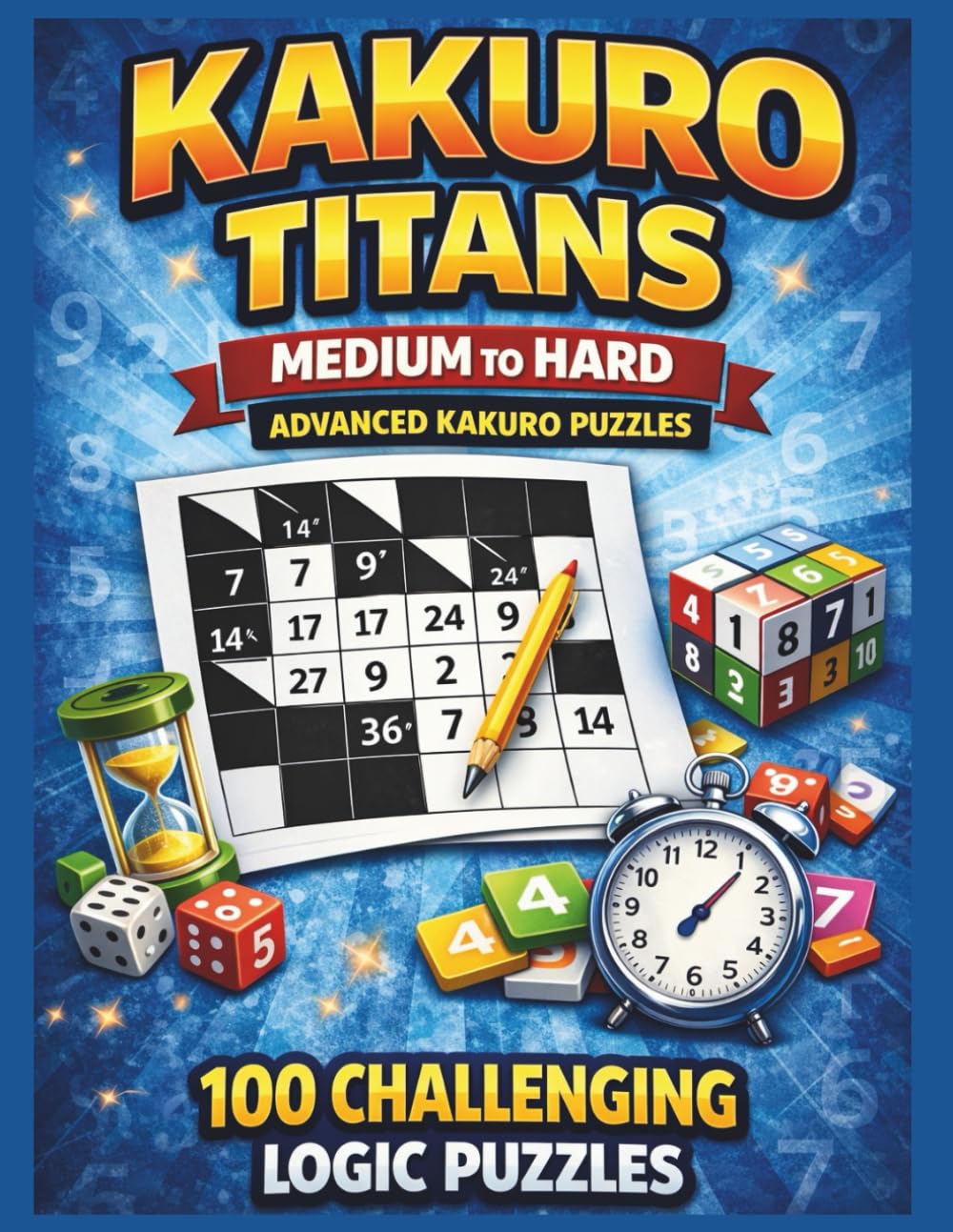 KAKURO TITANS MEDIUM TO HARD - VOLUME 2: Medium to Hard Kakuro Puzzles – Challenging Logic Games for Experienced Players (Kakuro Brain Training Series)