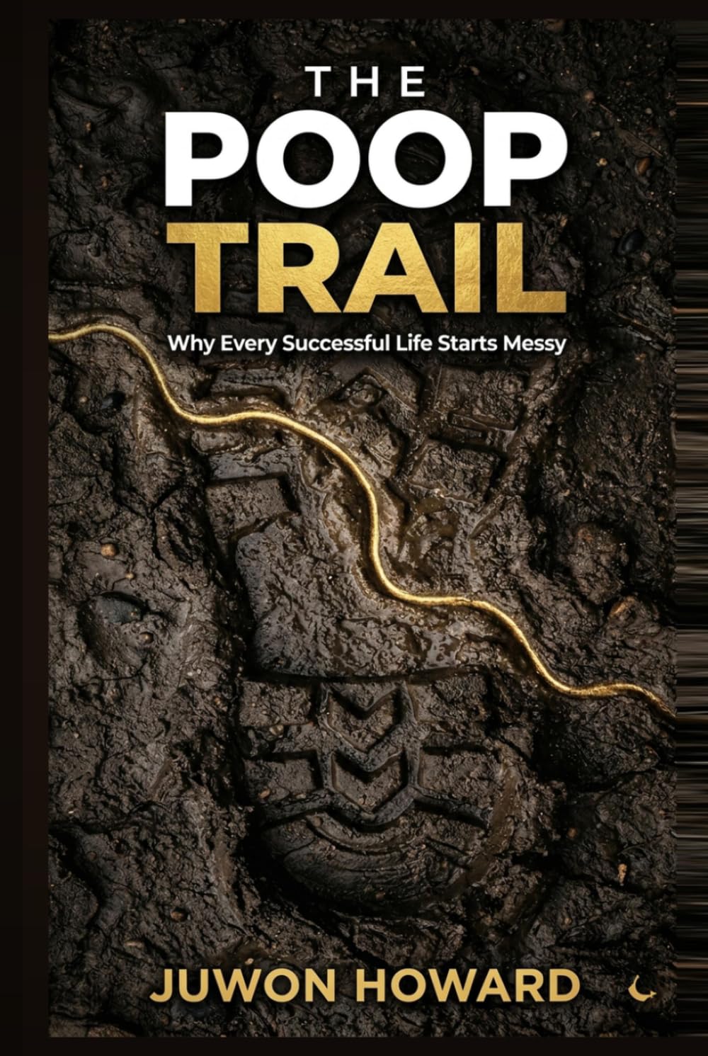 The Poop Trail: Why Every Successful Life Starts Messy      Hardcover – March 20, 2026