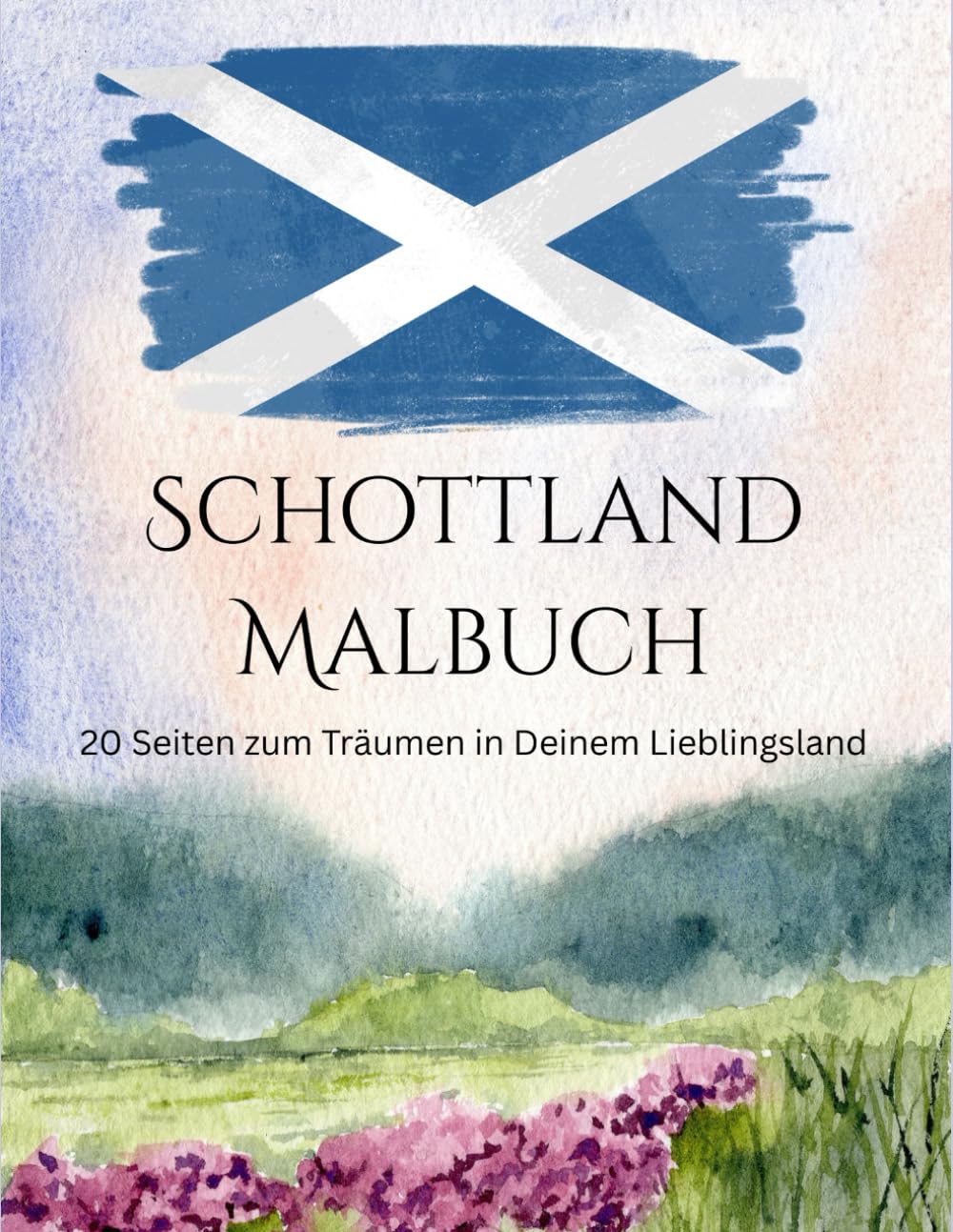 Schottland Malbuch - 20 Seiten zum Träumen in Deinem Lieblingsland