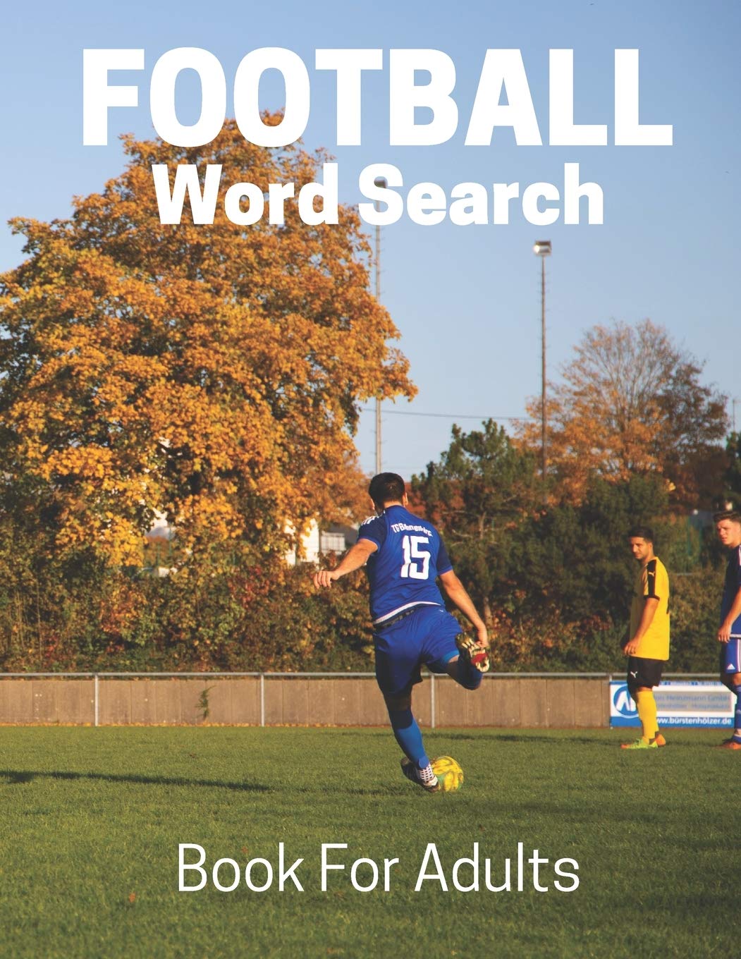 Football Word Search Book For Adults: Large Print Football fans gift Puzzle Book With Solutions (Sports Word Search Puzzles Book Series)