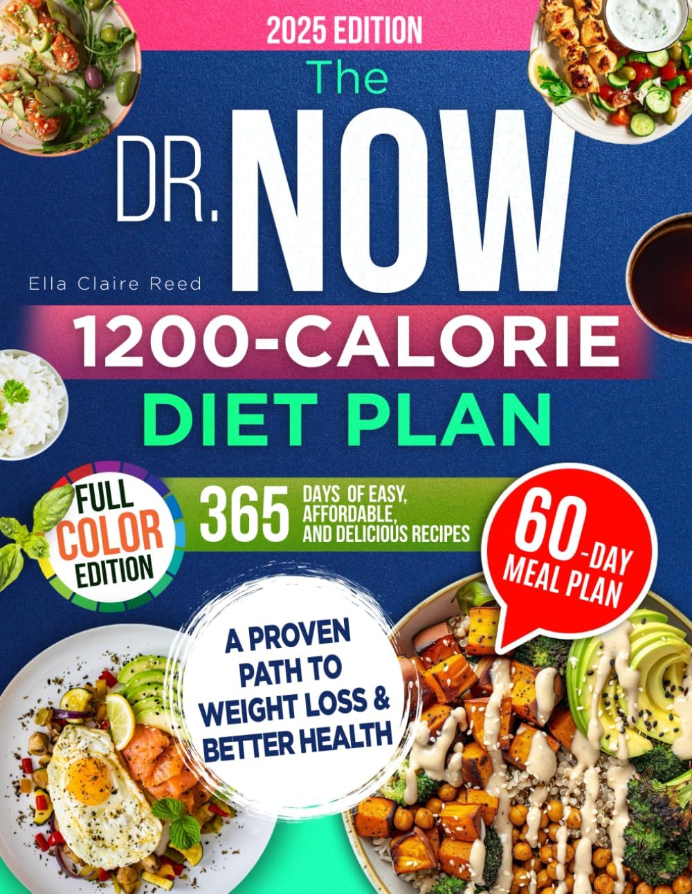 The Dr. Now 1200-Calorie Diet Plan: A Proven Path to Weight Loss and Better Health with Dr. Nowzaradan’s Balanced Meal Formula—365 Days of Easy, Affordable, and Delicious Recipes