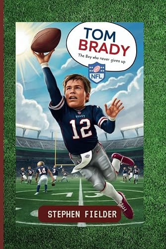 Tom Brady: The Boy Who Never Gives Up