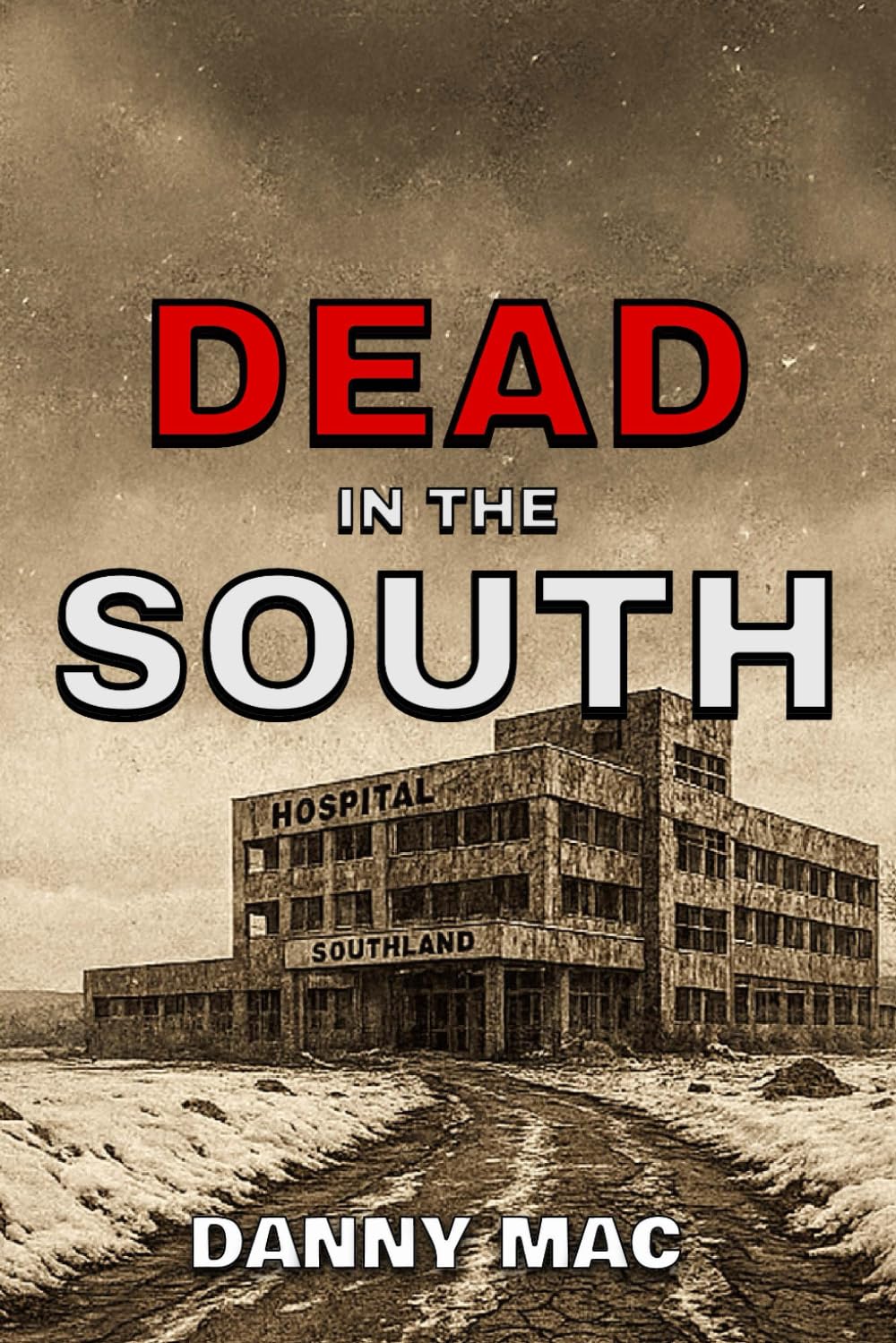 Dead in the South: The Sequel to Dead in the Ice – A Post-Apocalyptic Zombie Survival Thriller in New Zealand (The Dead Trilogy)