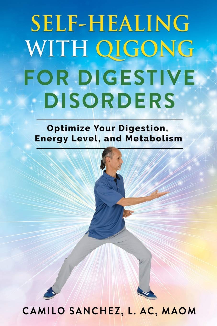 Self-Healing with Qigong for Digestive Disorders: Optimize Your Digestion, Energy Level, and Metabolism: 3
