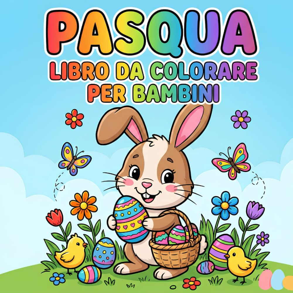 Pasqua Libro da Colorare per Bambini: 40 Disegni di Coniglietti, Uova e Pulcini – Album con Illustrazioni Semplici e Pagine a Facciata Singola per Bimbi dai 2 agli 8 Anni