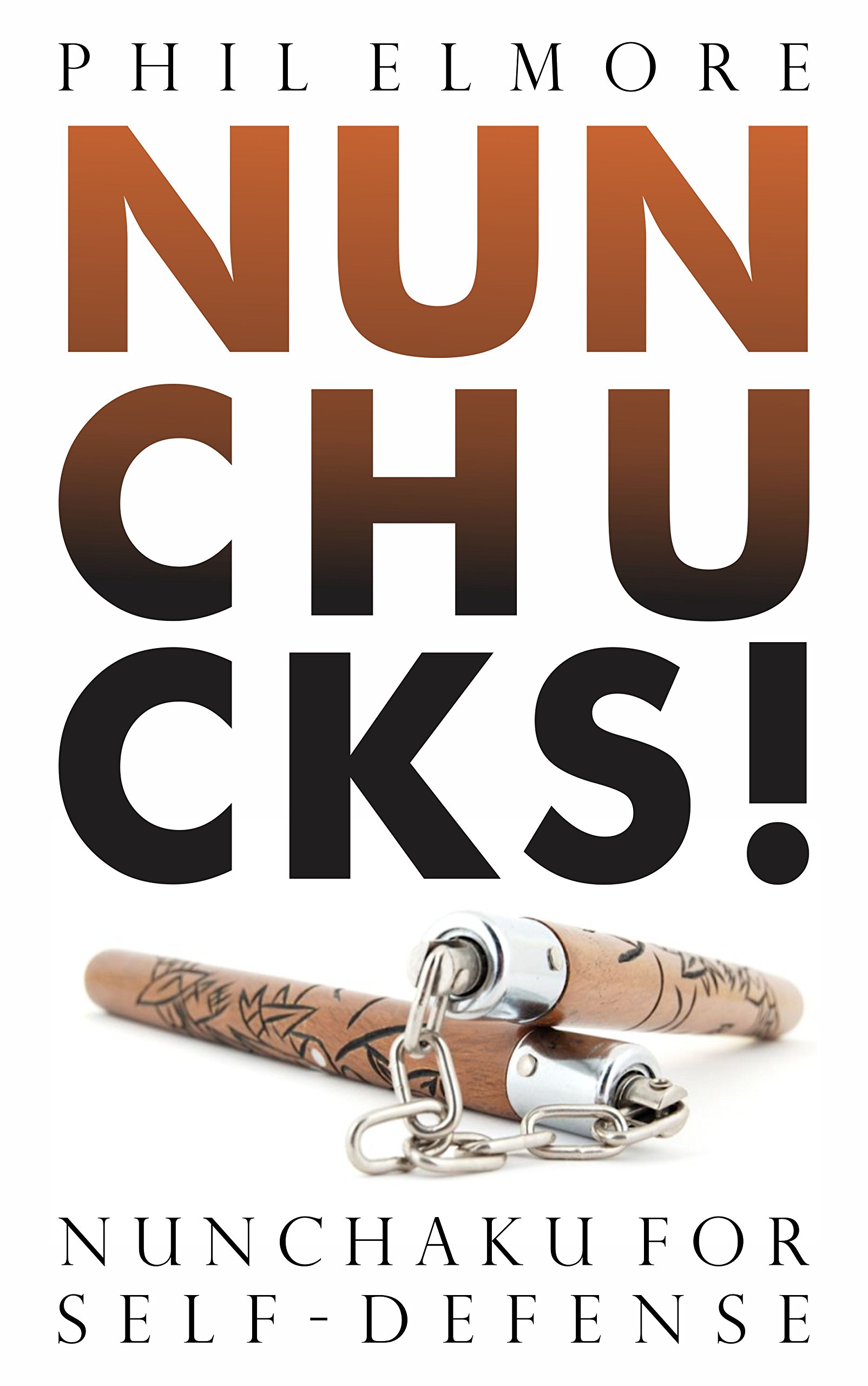 NUNCHUCKS!: Nunchaku For Self-Defense Kindle Edition