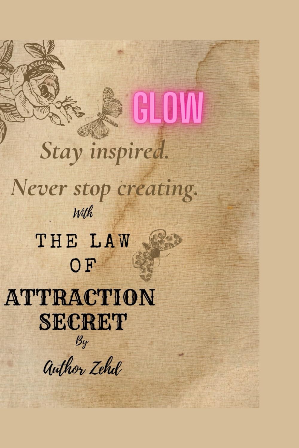 The Law of Attraction Secret: Thoughts become Things