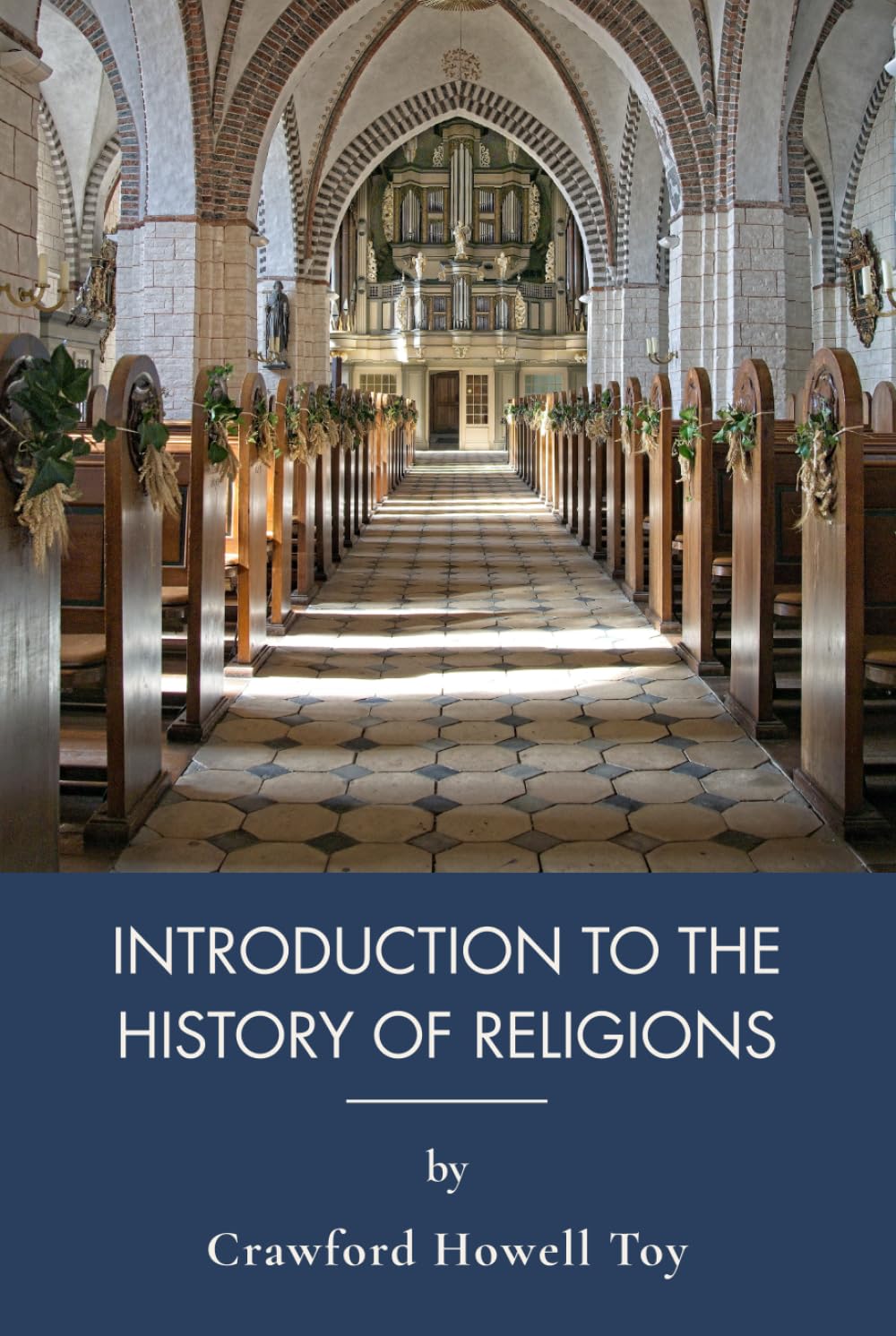 Introduction to the History of Religions: A Comparative Study of World Religious History (Annotated)