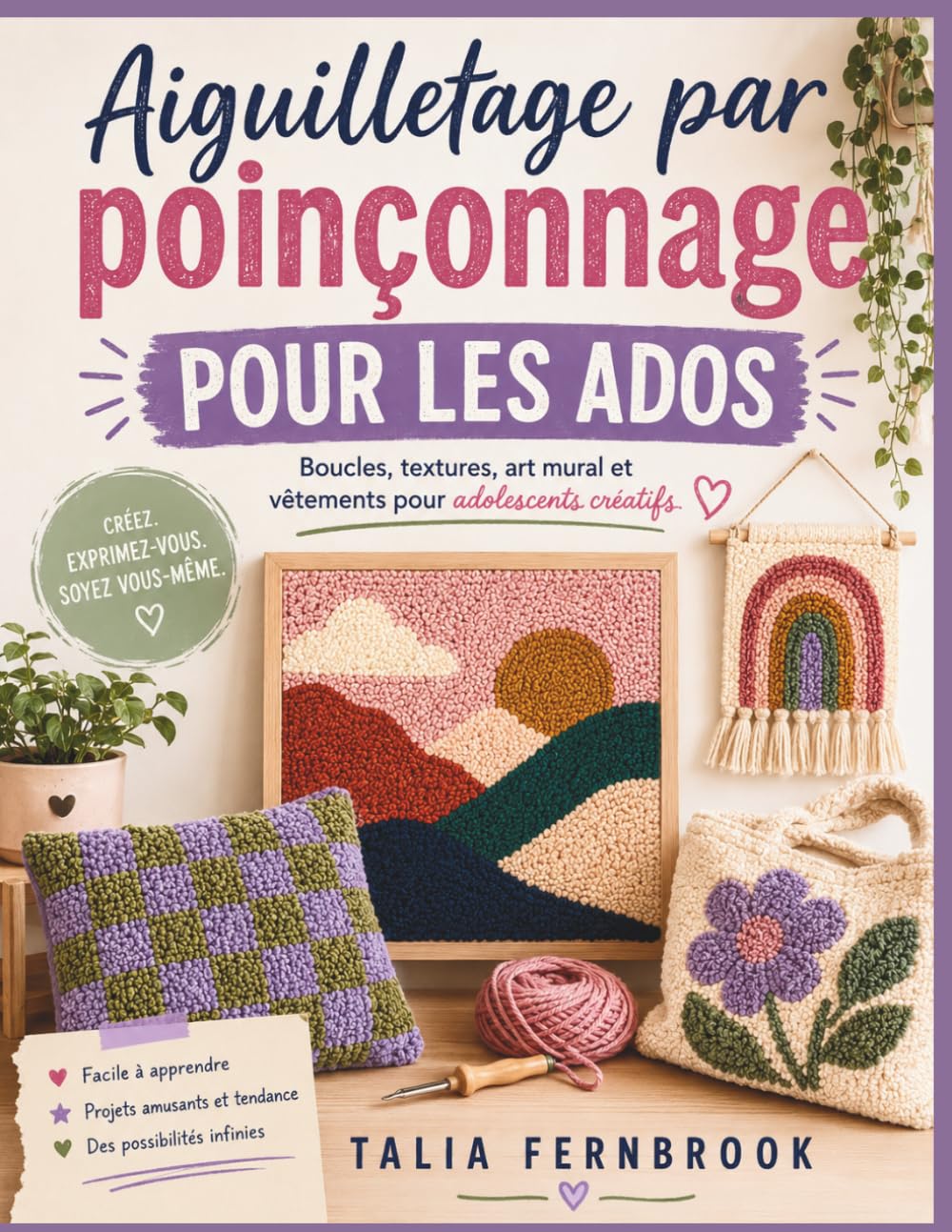 Aiguilletage par poinçonnage POUR LES ADOS: Boucles, textures, art mural et vêtements pour adolescents créatifs