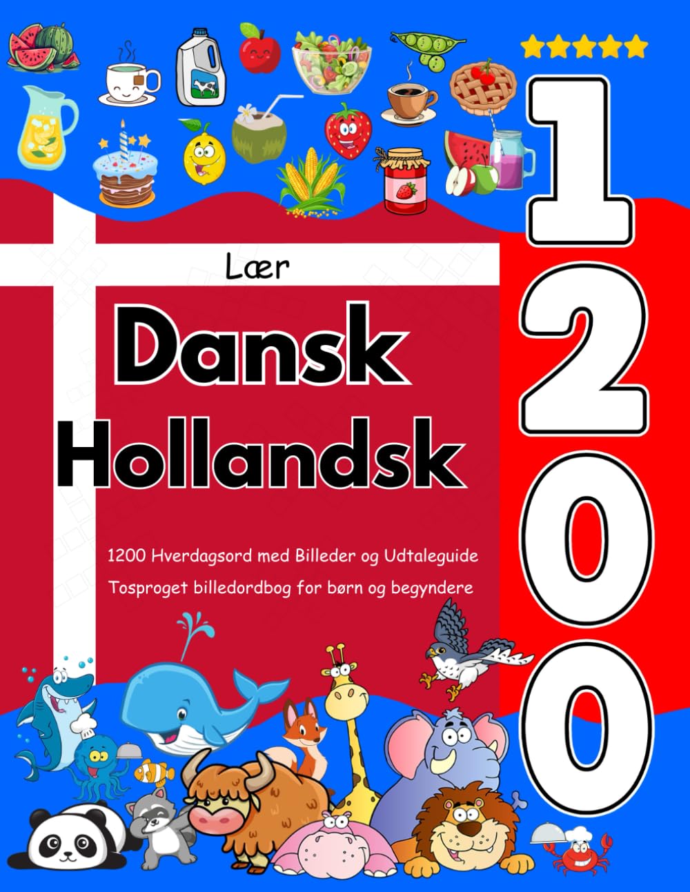 Lær Dansk Hollandsk: 1200 Hverdagsord med Billeder og Udtaleguide: Tosproget billedordbog for børn og begyndere