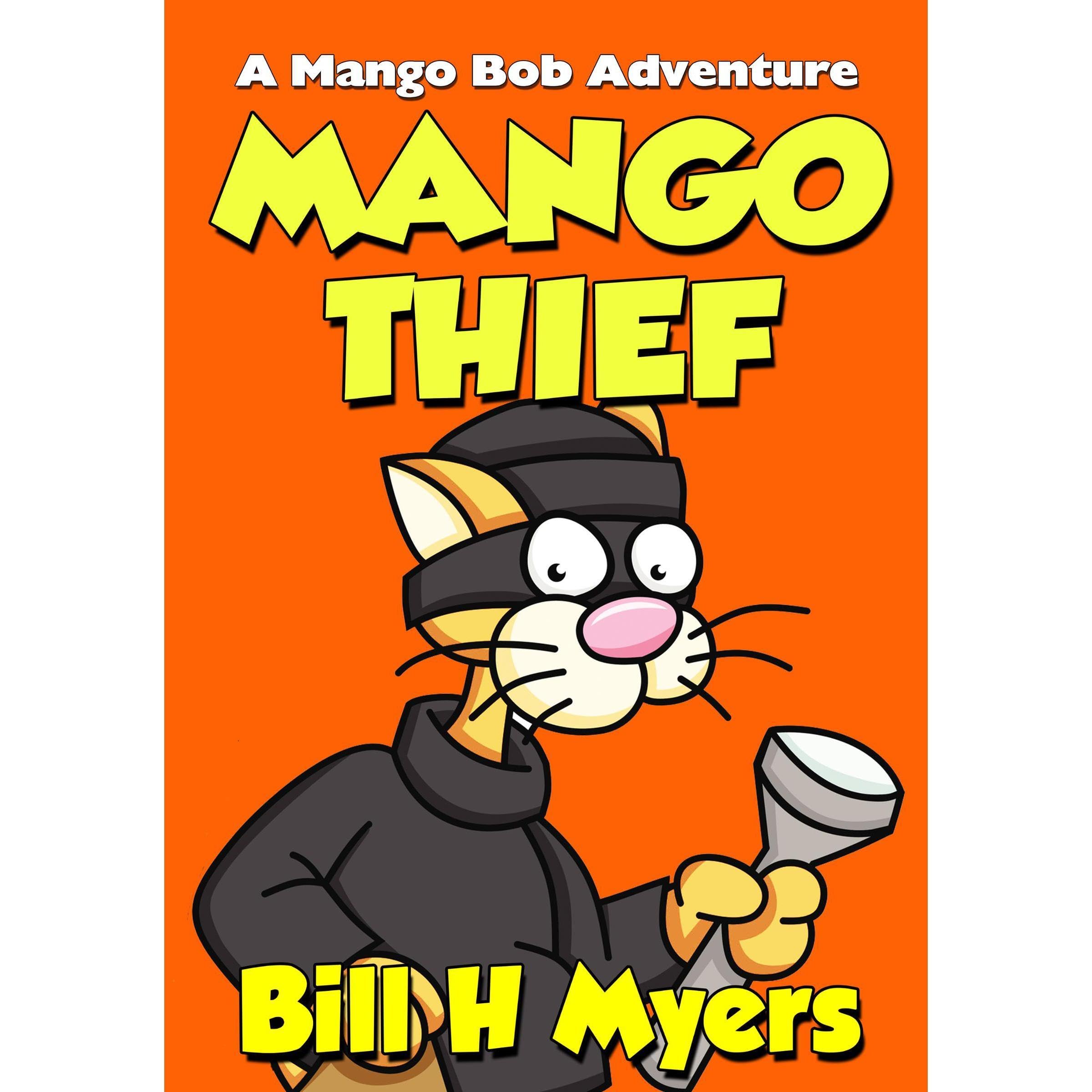 Mango Thief: A Mango Bob Adventure