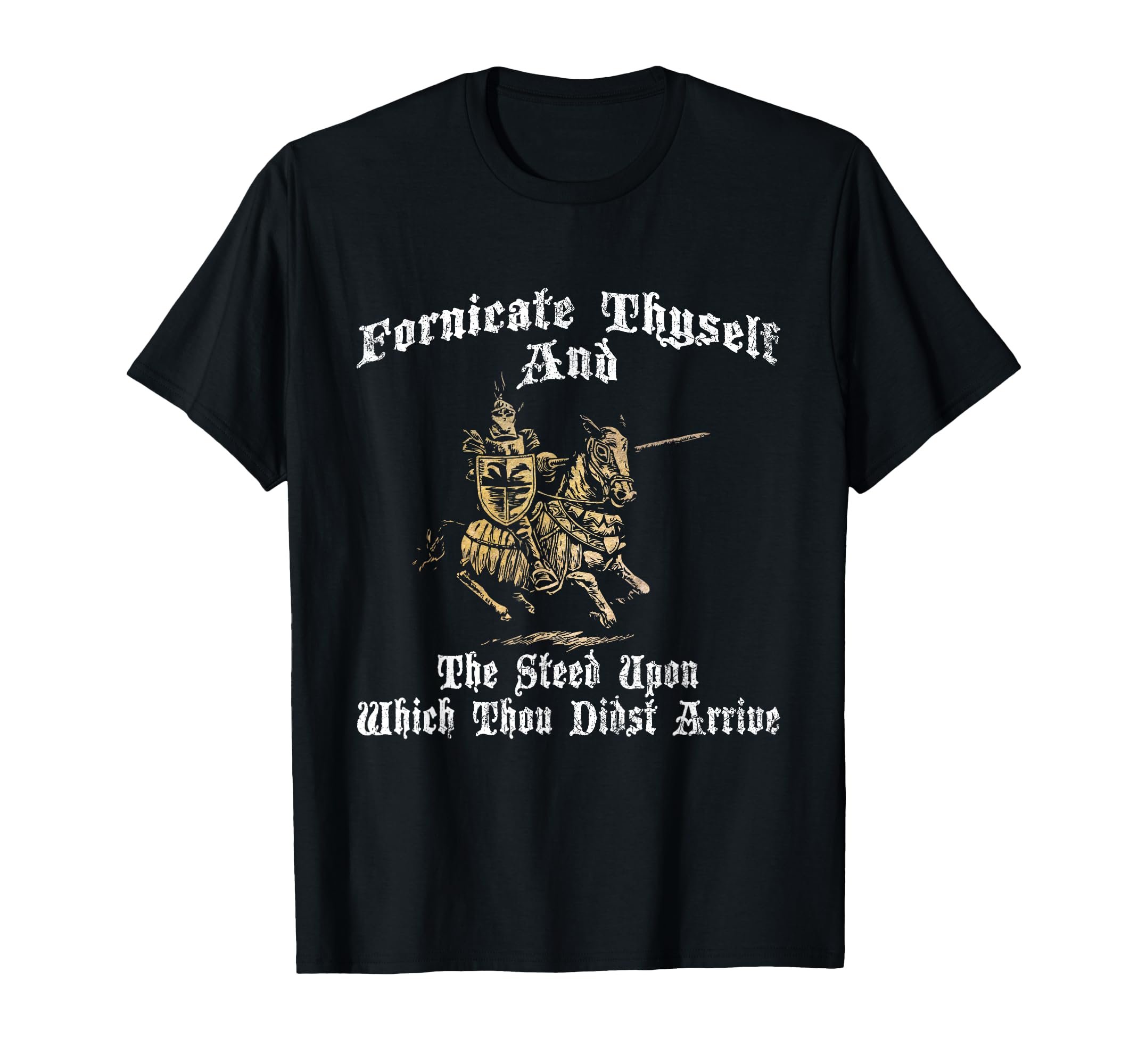 Fornicate Thyself and The Steed Upon Which Thou Didst Arrive T-Shirt
