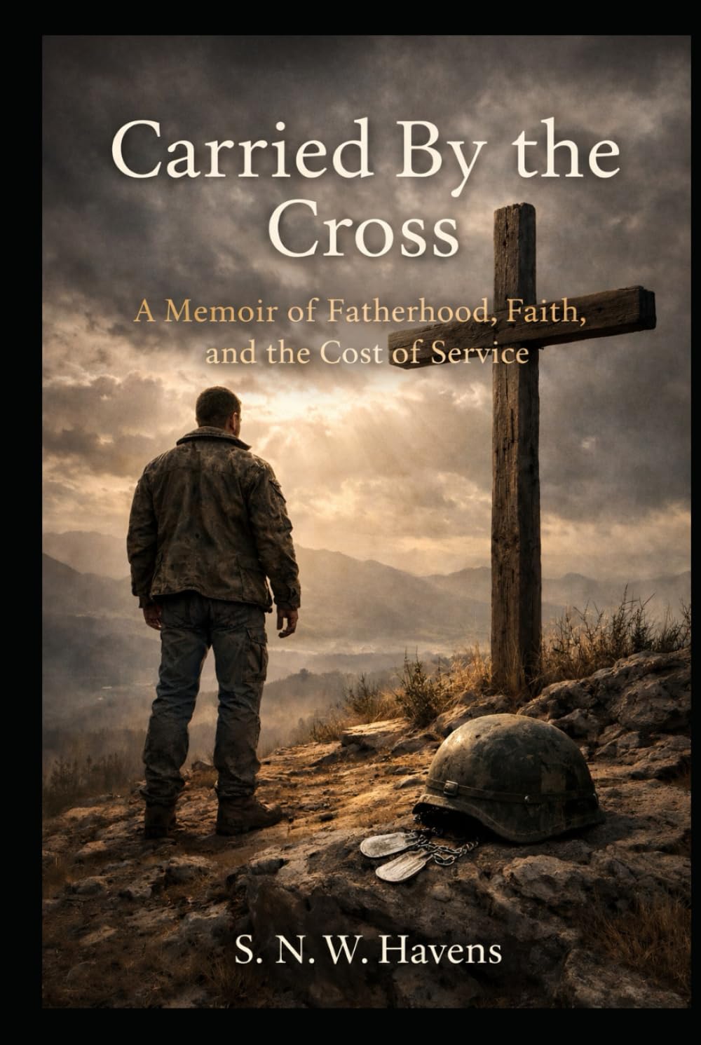 Carried By the Cross: A Memoir of Fatherhood, Faith, and the Cost of Service